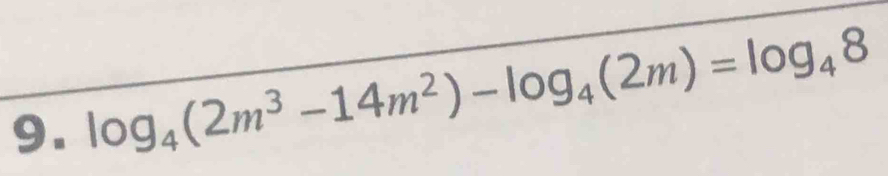 log _4(2m^3-14m^2)-log _4(2m)=log _48