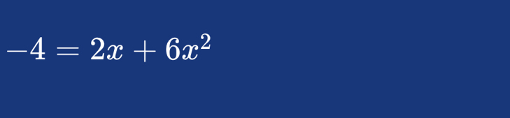 -4=2x+6x^2