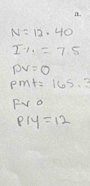 N=12.40
I..=7.5
DV=0
pmt=165.3
Fv o
P/4=12