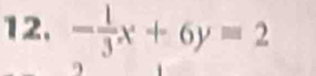 - 1/3 x+6y=2