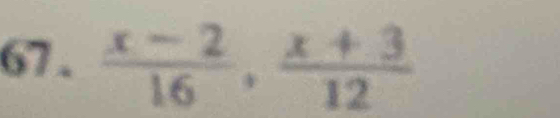  (x-2)/16 ,  (x+3)/12 