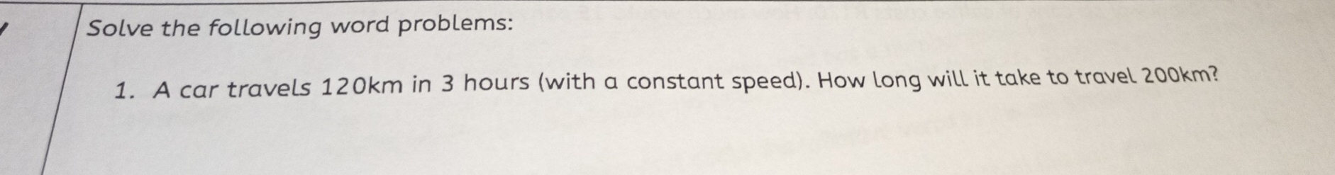 Solved: Solve the following word problems: 1. A car travels 120km in 3 ...
