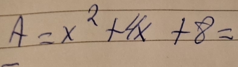 A=x^2+4x+8=