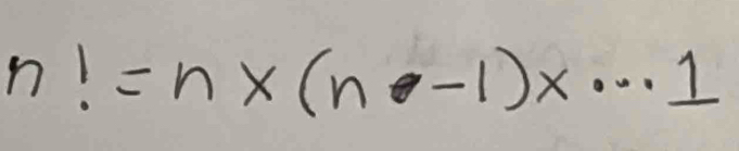 n!=n* (n-1)* ·s 1