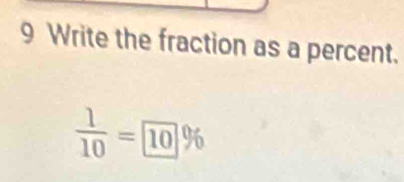 Write the fraction as a percent.
 1/10 = 10%