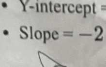 -intercept =
Slope =-2