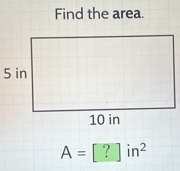 Find the area. 
5
A=
in^2