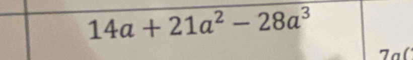 14a+21a^2-28a^3
7ª(