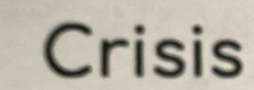 Crisis