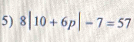 8|10+6p|-7=57