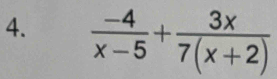  (-4)/x-5 + 3x/7(x+2) 