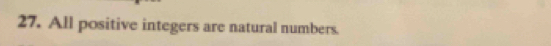 All positive integers are natural numbers.