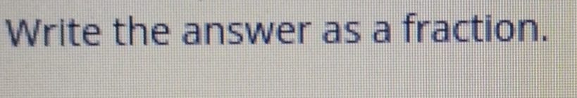 Write the answer as a fraction.