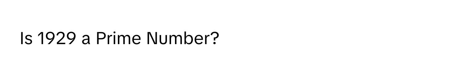 Is 1929 a Prime Number?