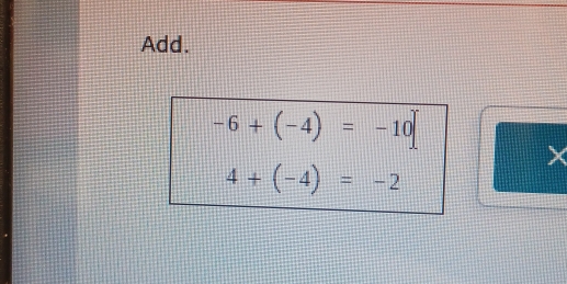 Add.
-6+(-4)=-10
X
4+(-4)=-2