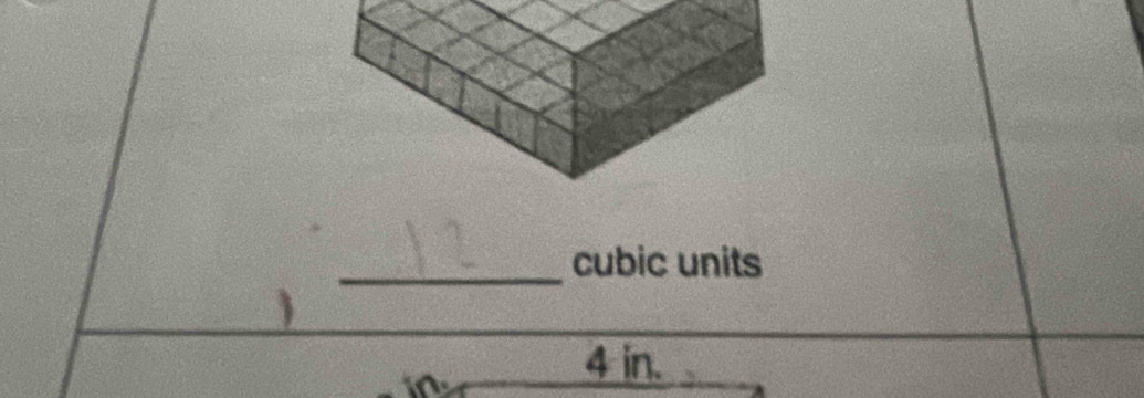 cubic units 
 
in
4 in.