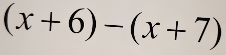 (x+6)-(x+7)