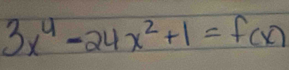 3x^4-24x^2+1=f(x)