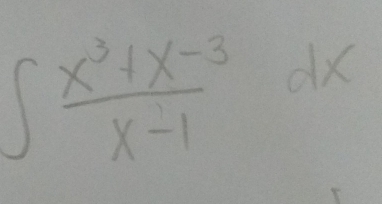 ∈t  (x^3+x-3)/x-1 dx