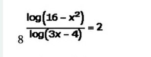  (log (16-x^2))/log (3x-4) =2