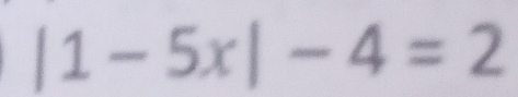 |1-5x|-4=2