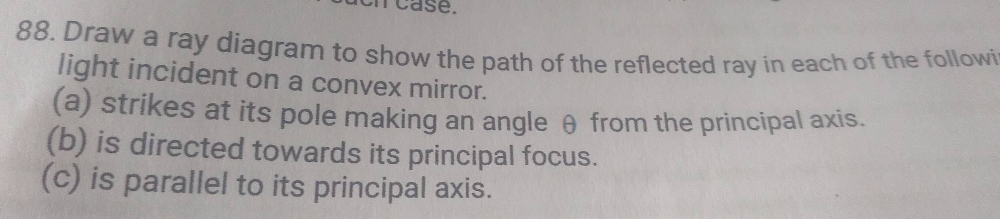 Solved: case. 88. Draw a ray diagram to show the path of the reflected ...