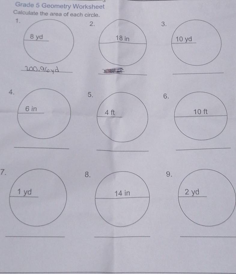 Grade 5 Geometry Worksheet 
Calculate the area of each circle. 
1 
2 
3. 

_ 
_ 
_ 
4 
5. 
6. 
_ 
_ 
_ 
7 
8. 
9. 

_ 
__