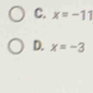 C. x=-11
D. x=-3