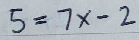 5=7x-2