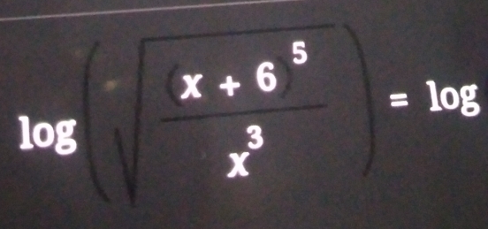 log sqrt(frac x+6^5)x^3=log