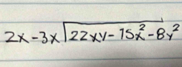 beginarrayr 2x-3xencloselongdiv 22xy-1-15x^2-8y^2