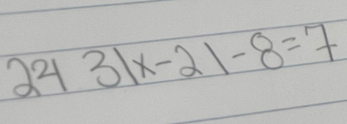 243|x-2|-8=7