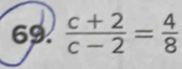  (c+2)/c-2 = 4/8 