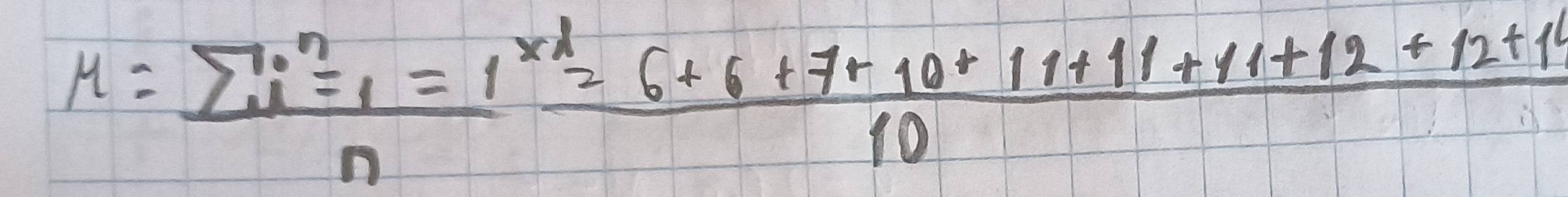 mu =frac sumlimits  underlinei 1/2 ^xd2+1 (6+6+7+10+11+11+11+11+12+12+12)/10 