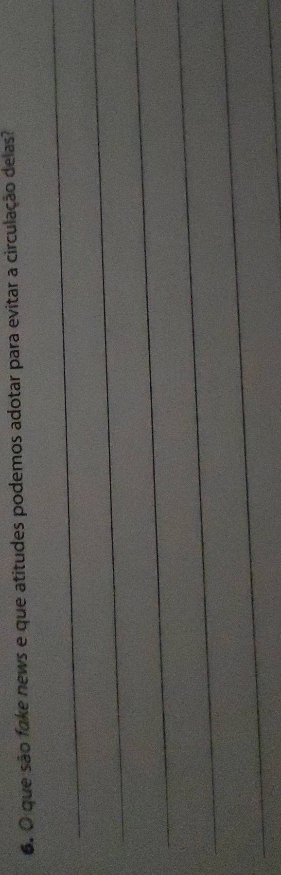 que são fake news e que atitudes podemos adotar para evitar a circulação delas? 
_ 
_ 
_ 
_ 
_ 
_