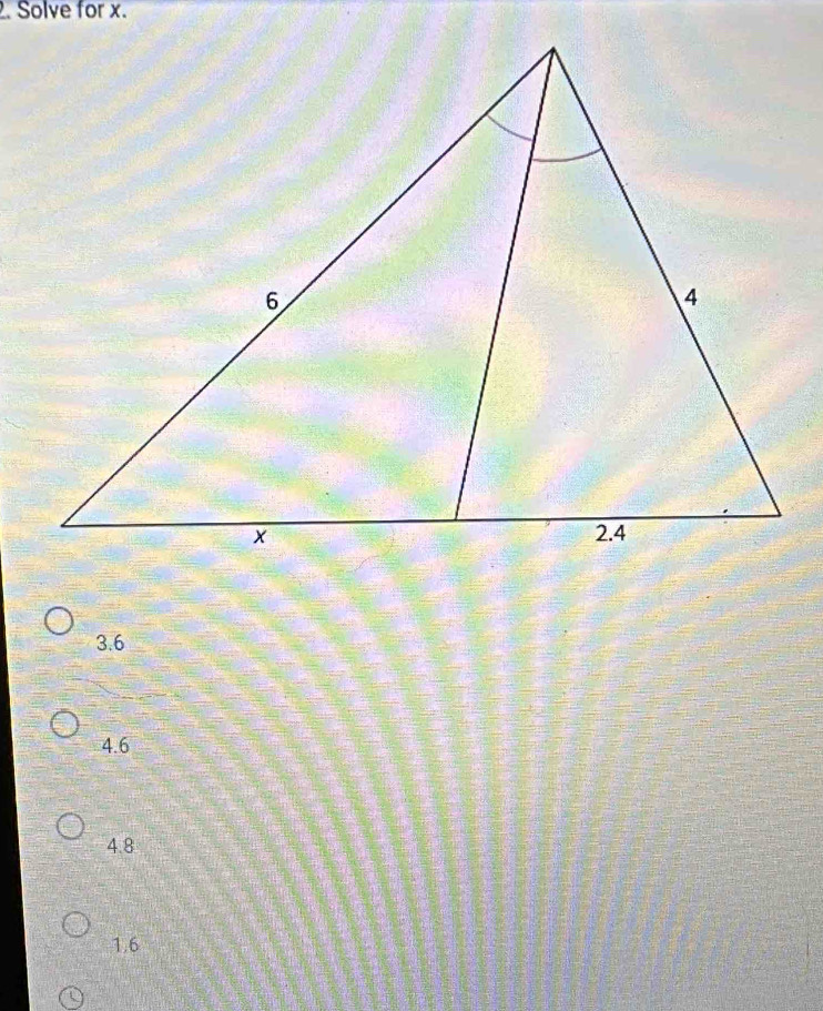 Solve for x.
3.6
4.6
4.8
1.6