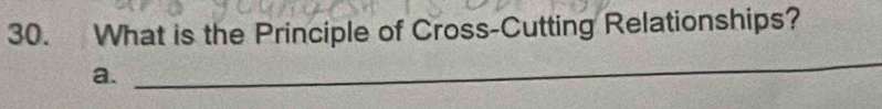 What is the Principle of Cross-Cutting Relationships?
a.
_