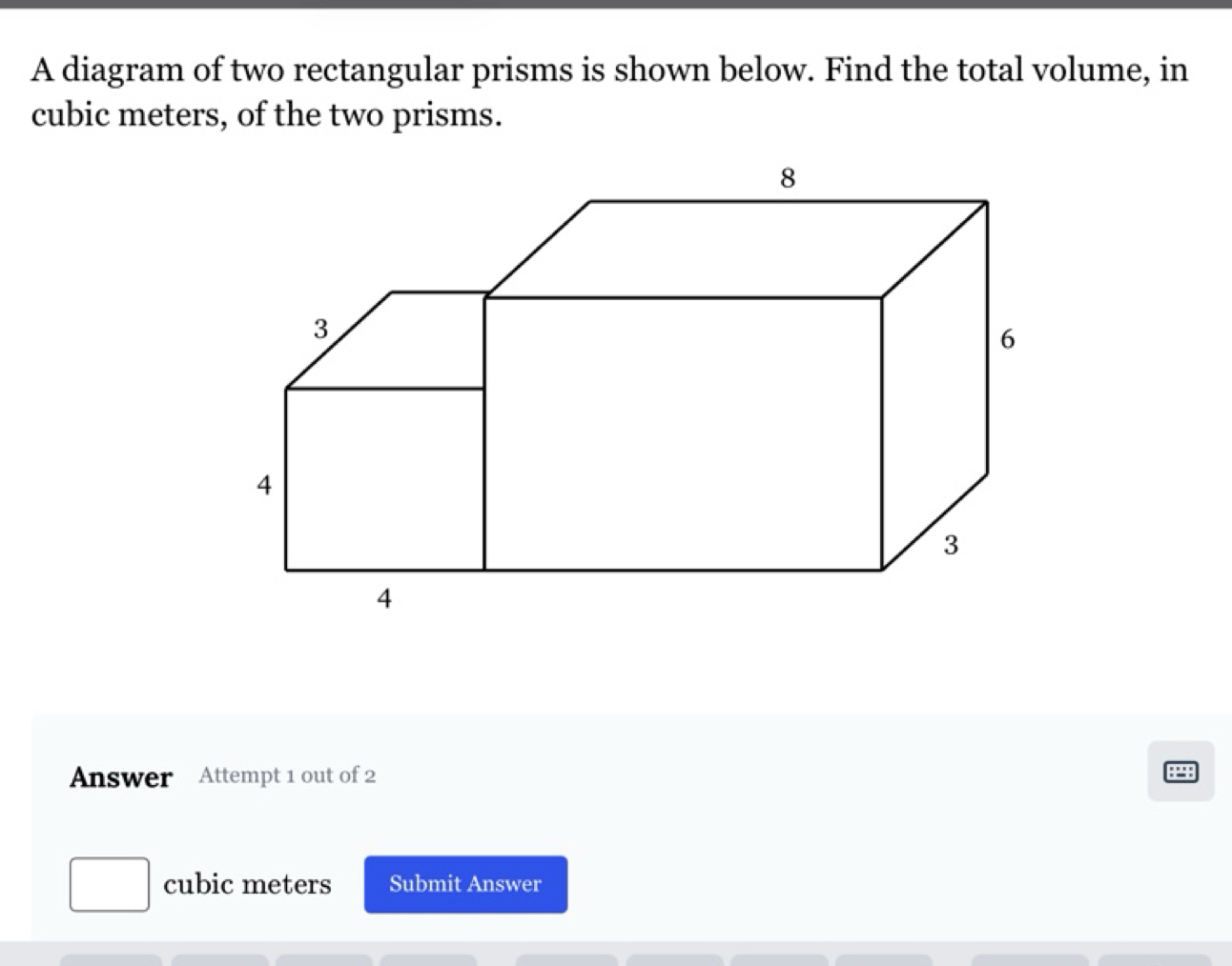 Resolvido:A diagram of two rectangular prisms is shown below. Find the ...