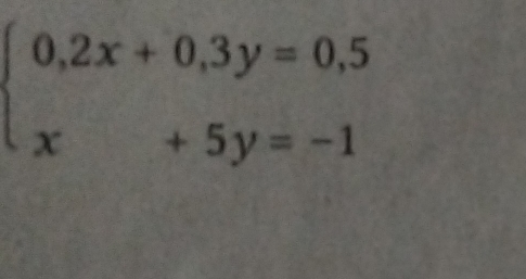 beginarrayl 0,2x+0,3y=0,5 x+5y=-1endarray.