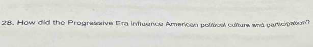 How did the Progressive Era influence American political culture and participation?
