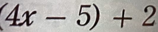 (4x-5)+2