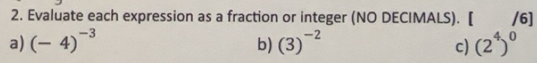 Solved: Evaluate each expression as a fraction or integer (NO DECIMALS ...
