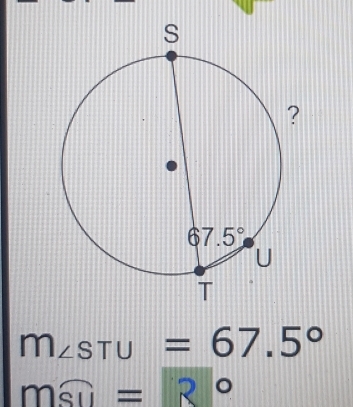 m∠ STU=67.5°
mwidehat SU=R°