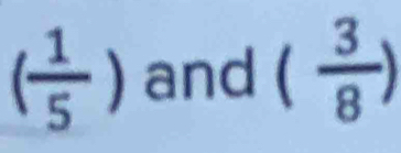 ( 1/5 ) and ( 3/8 )