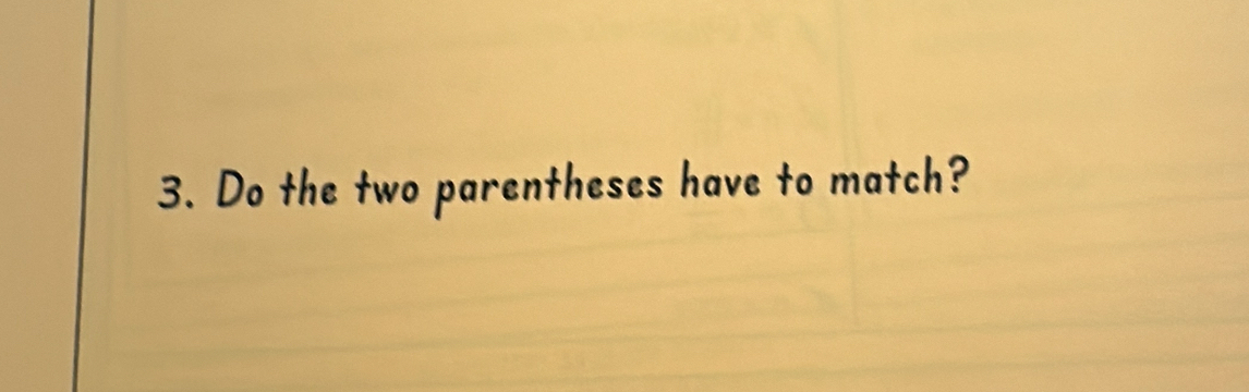 Do the two parentheses have to match?