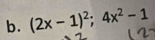 (2x-1)^2;4x^2-1