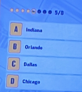 ) 5/0
A Indiana
B Orlando
Dallas
D Chicago