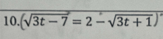 sqrt(3t-7)=2-sqrt(3t+1))