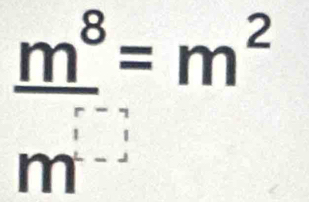  m^8/m^(□) =m^2