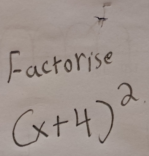 Factorise
(x+4)^2